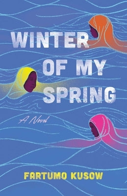 Winter of My Spring by Kusow, Fartumo