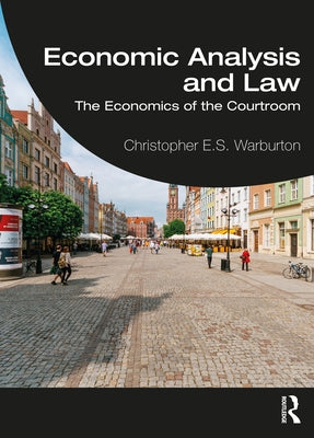 Economic Analysis and Law: The Economics of the Courtroom by Warburton, Christopher E. S.