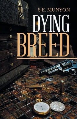 Dying Breed: Circa; 1916 to 1917 by Munyon, S. E.