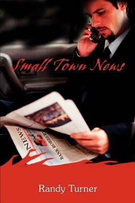 Small Town News by Turner, Randy