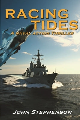 Racing Tides: A Naval Action Thriller by Stephenson, John