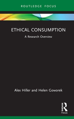 Ethical Consumption: A Research Overview by Hiller, Alex
