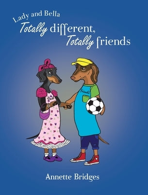 Totally Different, Totally Friends: Storybook by Bridges, Annette