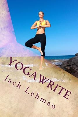YogaWrite: 7 Days to a New You by Dillon, Vandana
