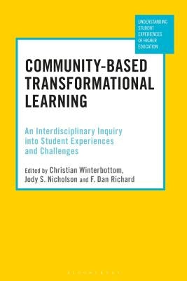 Community-Based Transformational Learning: An Interdisciplinary Inquiry into Student Experiences and Challenges by Winterbottom, Christian