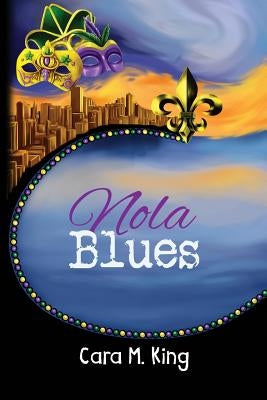 Nola Blues by King, Cara M.