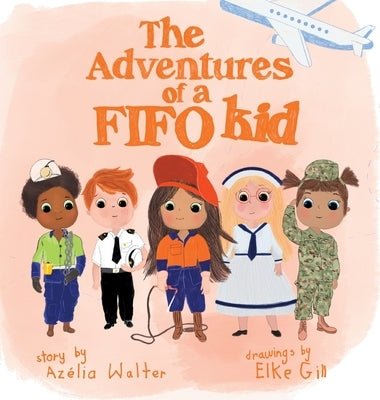 The Adventures of a FIFO Kid by Walter, Azelia