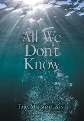 All We Don't Know by King, Tara Marshall