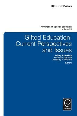 Gifted Education: Current Perspectives and Issues by Rotatori, Anthony F.