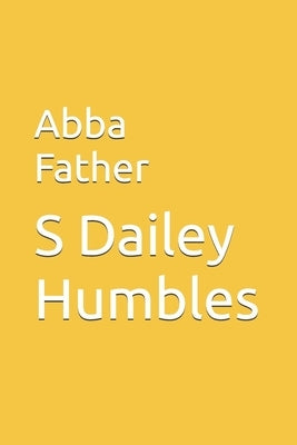 Abba Father by Humbles, S. Dailey