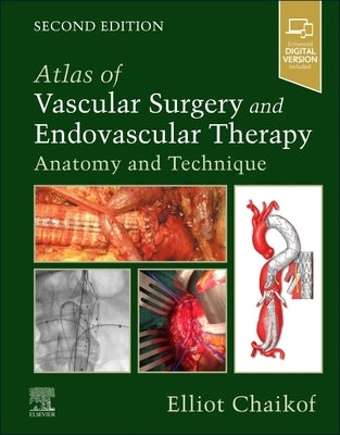 Atlas of Vascular Surgery and Endovascular Therapy: Anatomy and Technique by Chaikof, Elliot L.