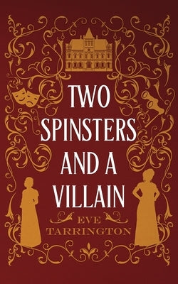 Two Spinsters and a Villain by Tarrington, Eve