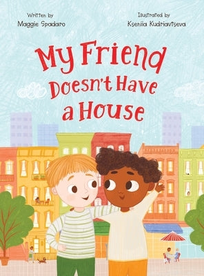 My Friend Doesn't Have a House by Spadaro, Maggie