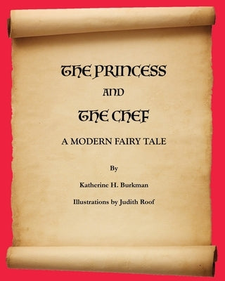 The Princess and the Chef: A Modern Fairy Tale by Roof, Judith
