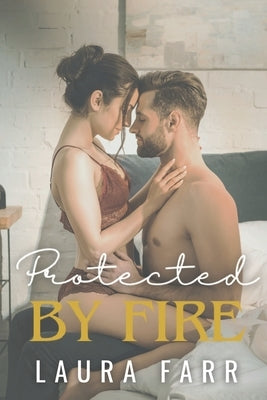 Protected by Fire by Farr, Laura