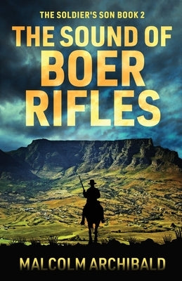 The Sound of Boer Rifles by Archibald, Malcolm