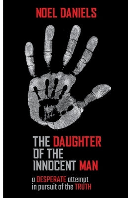 The Daughter of the Innocent Man by Daniels, Noel