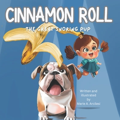 Cinnamon Roll: The Great Snoring Pup by Arcilesi, Marie A.