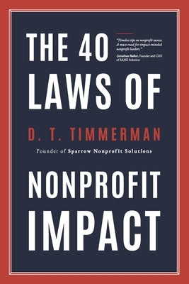 The 40 Laws of Nonprofit Impact by Timmerman, D. T.