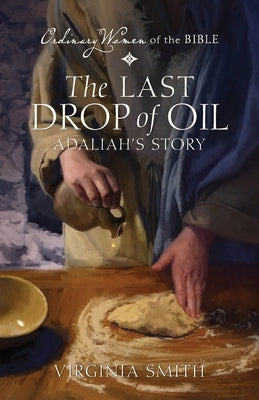 The Last Drop of Oil: Adaliah's Story by Smith, Virginia