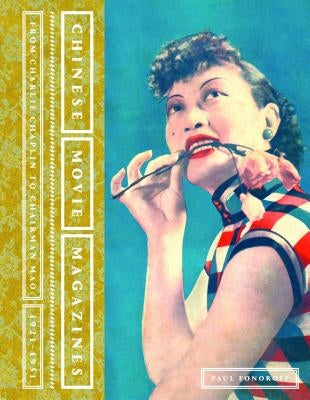 Chinese Movie Magazines: From Charlie Chaplin to Chairman Mao, 1921-1951 by Fonoroff, Paul