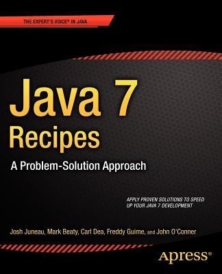 Java 7 Recipes: A Problem-Solution Approach by Juneau, Josh