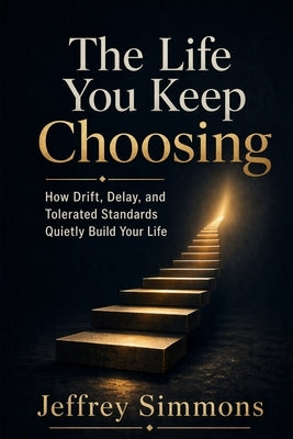 The Life You Keep Choosing by Simmons, Jeffrey