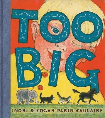Too Big by D'Aulaire, Ingri