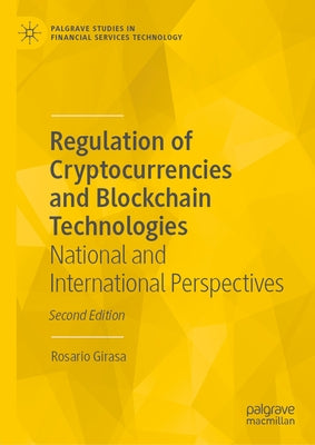 Regulation of Cryptocurrencies and Blockchain Technologies: National and International Perspectives by Girasa, Rosario