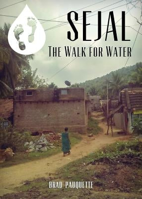 Sejal: The Walk for Water by Pauquette, Brad A.