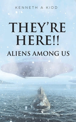They're Here!!: Aliens Among Us by Kidd, Kenneth A.