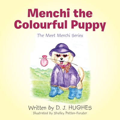 Menchi the Colourful Puppy: The Meet Menchi Series by D J Hughes