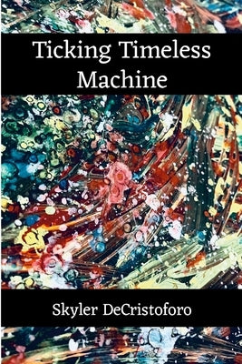 Ticking Timeless Machine by Decristoforo, Skyler