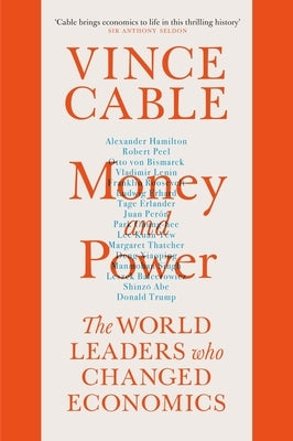 Money and Power: The World Leaders Who Changed Economics by Cable, Vince