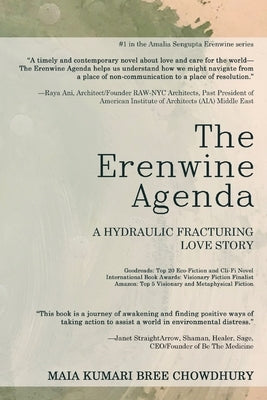 The Erenwine Agenda: A Hydraulic Fracturing Love Story by Chowdhury, Maia Kb