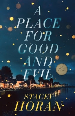 A Place for Good and Evil: An Old City Mystery by Horan, Stacey