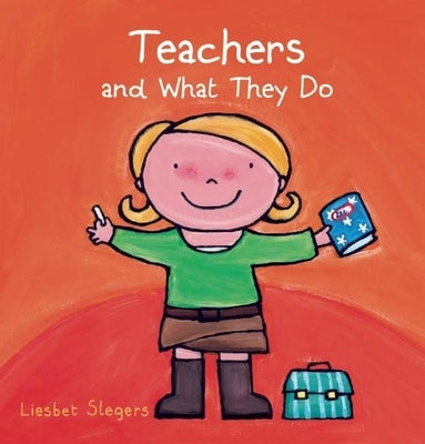 Teachers and What They Do by Slegers, Liesbet