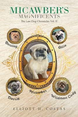 Micawber's Magnificents: The Law Dog Chronicles Vol. II by Costas, Elliott H.