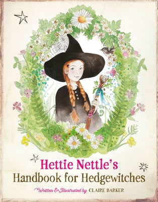 Hettie Nettle's Handbook for Hedgewitches by Barker, Claire