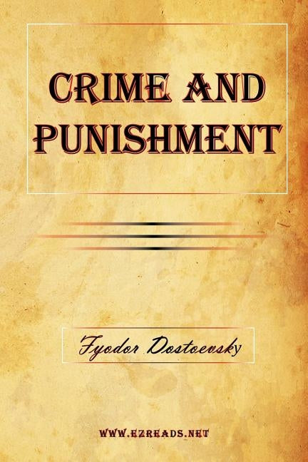 Crime and Punishment by Dostoevsky, Fyodor Mikhailovich
