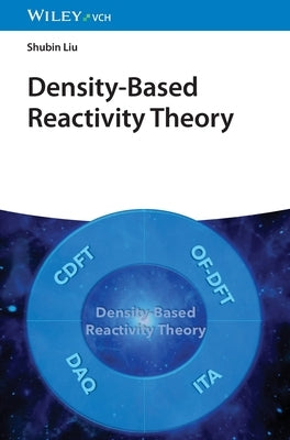 Density-Based Reactivity Theory by Liu, Shubin