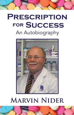 Prescription for Success: An Autobiography by Nider, Marvin