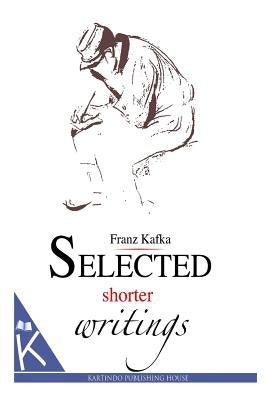 Selected shorter writings by Kafka, Franz