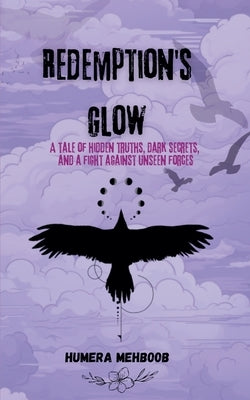 Redemption's Glow by Mehboob, Humera