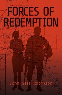 Forces of Redemption by Robinson, John Galt