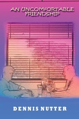 An Uncomfortable Friendship by Nutter, Dennis