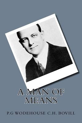 A Man Of Means by C. H. Bovill, P. G. Wodehouse