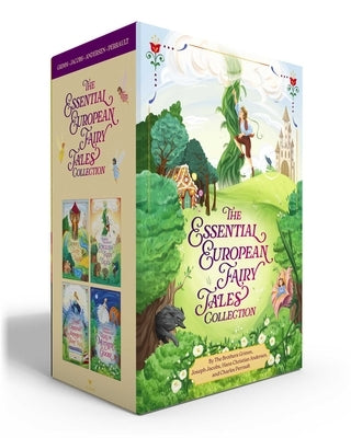 The Essential European Fairy Tales Collection (Boxed Set): Grimms' Fairy Tales; Joseph Jacobs's English Fairy Tales; Hans Christian Andersen's Fairy T by Grimm, Jacob