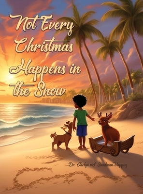 Not Every Christmas Happens in the Snow by Sandman-Vazquez, Jaclyn A.
