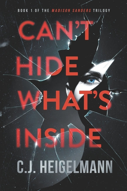 Can't Hide What's Inside by Heigelmann, C. J.